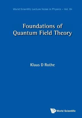 Cover of Foundations Of Quantum Field Theory