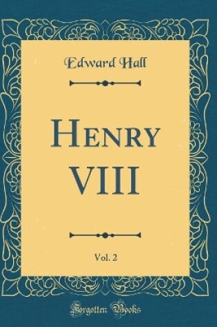 Cover of Henry VIII, Vol. 2 (Classic Reprint)