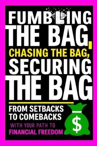 Cover of Fumbling the Bag, Chasing the Bag, Securing the Bag