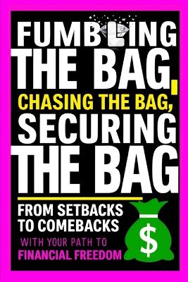 Book cover for Fumbling the Bag, Chasing the Bag, Securing the Bag