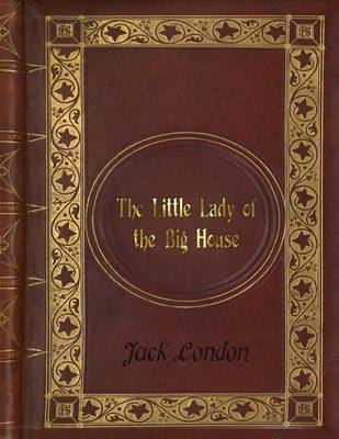 Book cover for Jack London - The Little Lady of the Big House