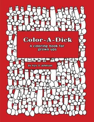 Book cover for Color-A-Dick a Coloring Book for Grown Ups