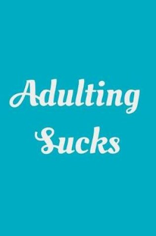 Cover of Adulting Sucks