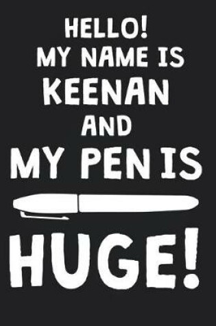 Cover of Hello! My Name Is KEENAN And My Pen Is Huge!