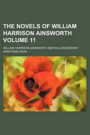 Cover of The Novels of William Harrison Ainsworth Volume 11