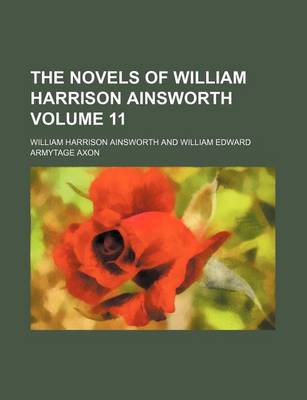 Book cover for The Novels of William Harrison Ainsworth Volume 11