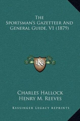 Cover of The Sportsman's Gazetteer and General Guide, V1 (1879)