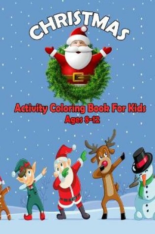 Cover of Christmas Activity Book For Kids Ages 8-12