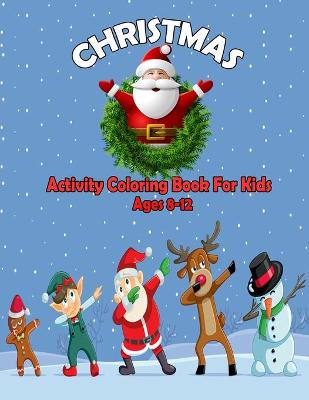Book cover for Christmas Activity Book For Kids Ages 8-12