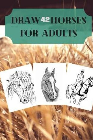 Cover of Draw 42 horses for adults