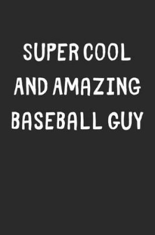 Cover of Super Cool And Amazing Baseball Guy