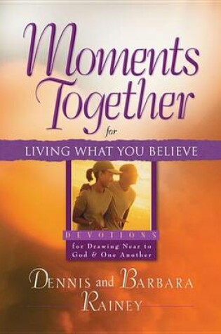 Cover of Moments Together for Living What You Believe