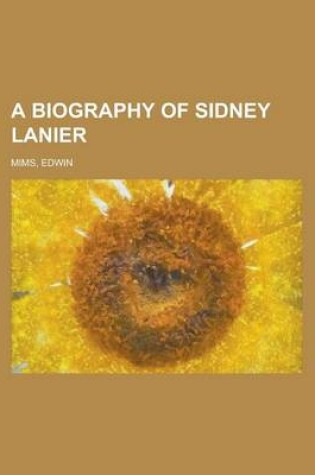 Cover of A Biography of Sidney Lanier