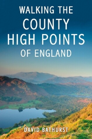 Cover of Walking the County High Points of England