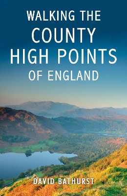 Book cover for Walking the County High Points of England