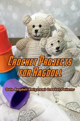 Cover of Crochet Projects for Ragdoll