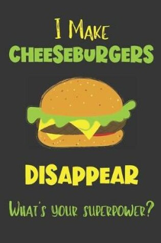 Cover of I Make Cheeseburgers Disappear - What's Your Superpower?