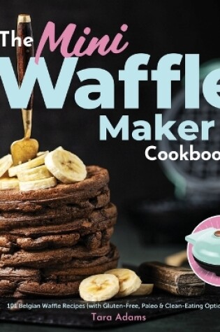 Cover of the Mini Waffle Maker Cookbook