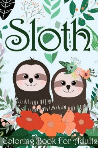 Cover of Sloth Coloring Book For Adults