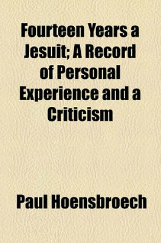 Cover of Fourteen Years a Jesuit; A Record of Personal Experience and a Criticism