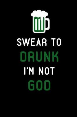 Book cover for Swear to Drunk I'm Not God