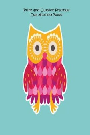 Cover of Print and Cursive Practice Owl Activity Book