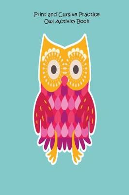 Book cover for Print and Cursive Practice Owl Activity Book