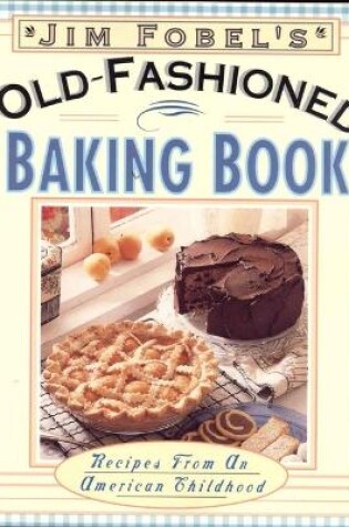 Cover of Jim Fobel's Old-fashioned Baking Book