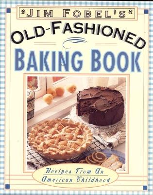 Book cover for Jim Fobel's Old-fashioned Baking Book