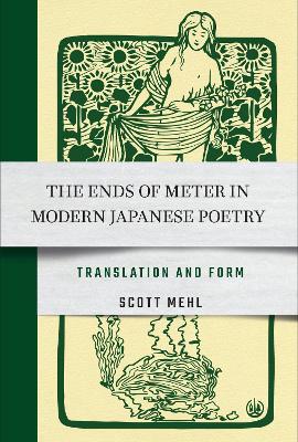 Book cover for The Ends of Meter in Modern Japanese Poetry