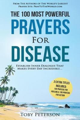 Book cover for Prayer the 100 Most Powerful Prayers for Disease 2 Amazing Bonus Books to Pray for Healing & Action