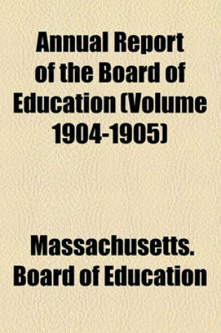 Cover of Annual Report of the Board of Education (Volume 1904-1905)