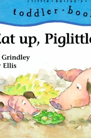 Cover of Eat up, Piglittle