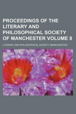 Cover of Proceedings of the Literary and Philosophical Society of Manchester Volume 8