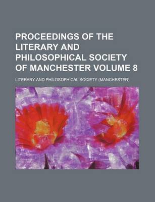 Book cover for Proceedings of the Literary and Philosophical Society of Manchester Volume 8