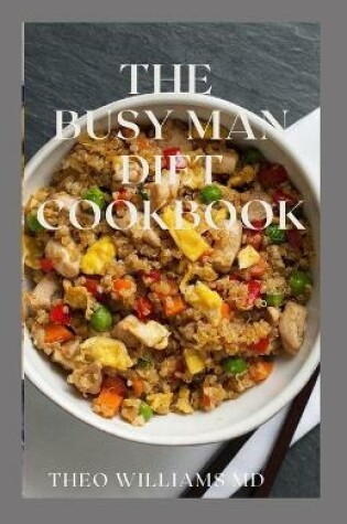 Cover of The Busy Man Diet Cookbook