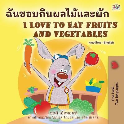 Book cover for I Love to Eat Fruits and Vegetables (Thai English Bilingual Book for Kids)