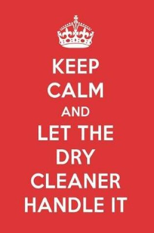 Cover of Keep Calm and Let the Dry Cleaner Handle It