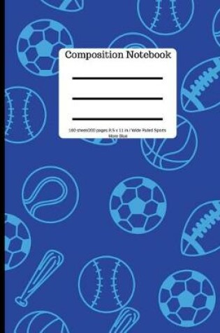 Cover of Composition Book 100 Sheet/200 Pages 8.5 X 11 In. Wide Ruled Sports-More Blue