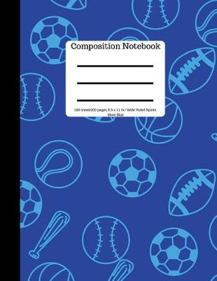 Book cover for Composition Book 100 Sheet/200 Pages 8.5 X 11 In. Wide Ruled Sports-More Blue