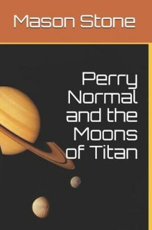 Cover of Perry Normal and the Moons of Titan