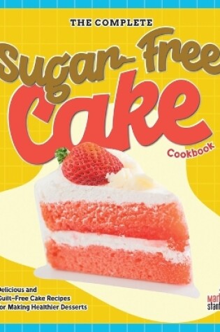 Cover of The Complete Sugar-Free Cake Cookbook