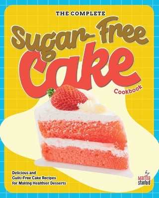 Book cover for The Complete Sugar-Free Cake Cookbook