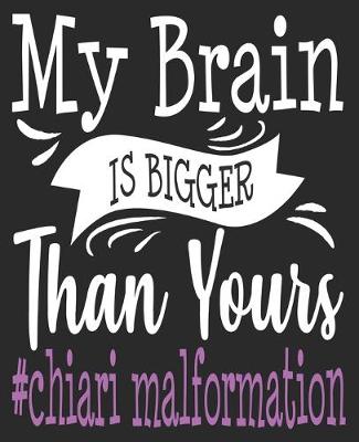 Book cover for My Brain Is Bigger Than Yours #Chiari Malformation