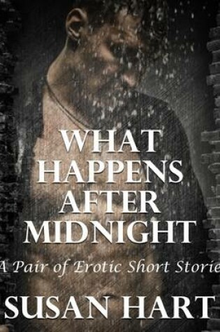 Cover of What Happens After Midnight: A Pair of Erotic Short Stories