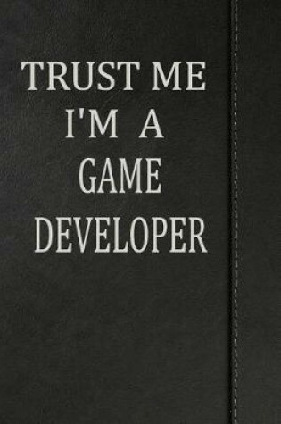 Cover of Trust Me I'm a Game Developer