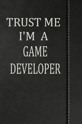 Book cover for Trust Me I'm a Game Developer