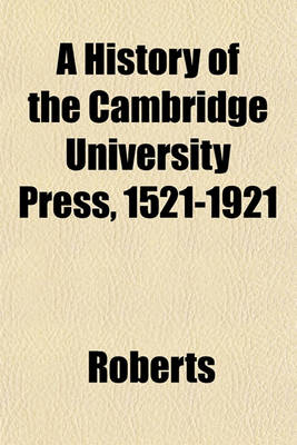 Book cover for A History of the Cambridge University Press, 1521-1921