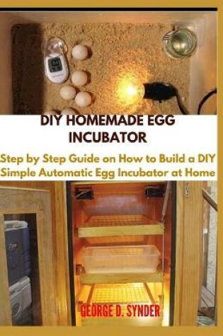 Cover of DIY Homemade Egg Incubator