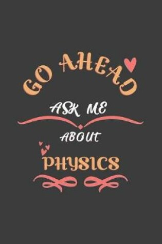 Cover of Go Ahead Ask Me About Physics